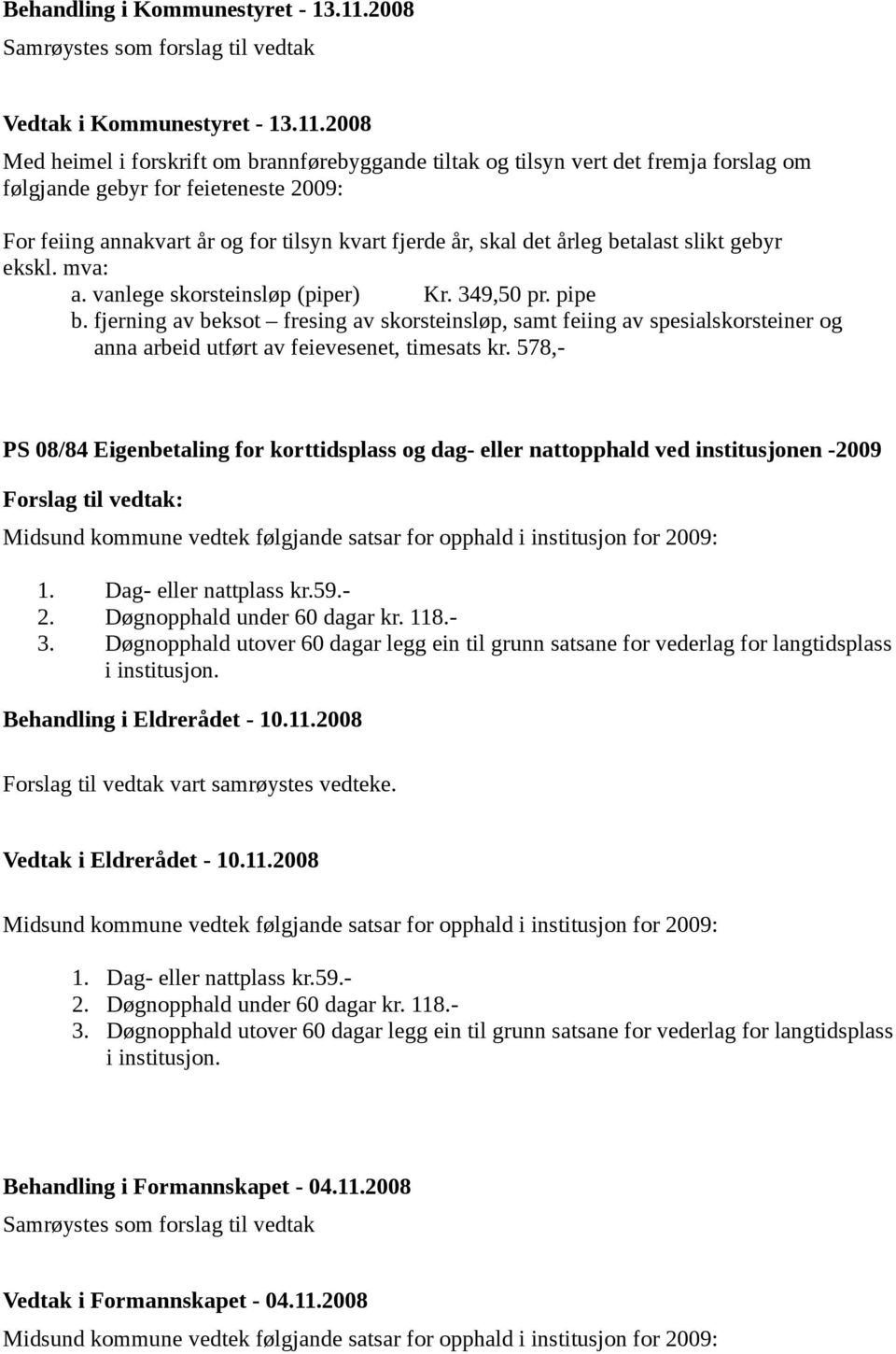 fjerning av beksot fresing av skorsteinsløp, samt feiing av spesialskorsteiner og anna arbeid utført av feievesenet, timesats kr.