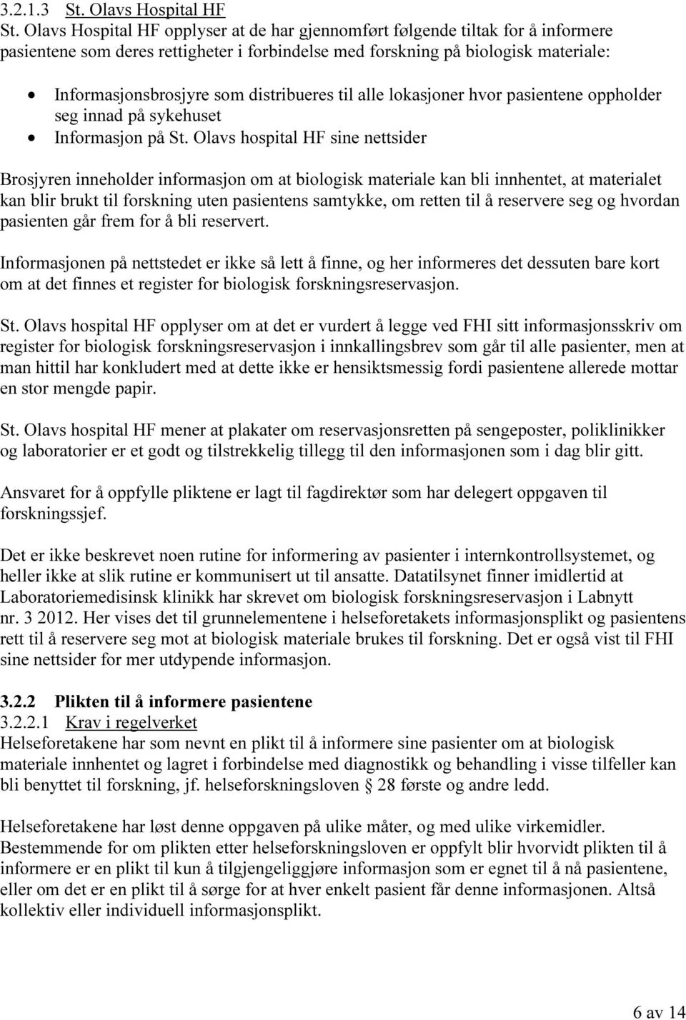 distribueres til alle lokasjoner hvor pasientene oppholder seg innad på sykehuset Informasjon på St.