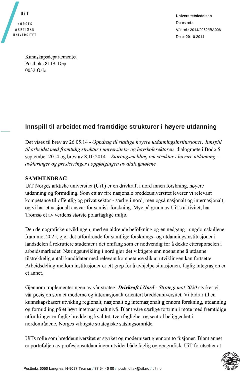 14 - Oppdrag til statlige høyere utdanningsinstitusjoner: Innspill til arbeidet med framtidig struktur i universitets- og høyskolesektoren, dialogmøte i Bodø 5 september 2014 og brev av 8.10.