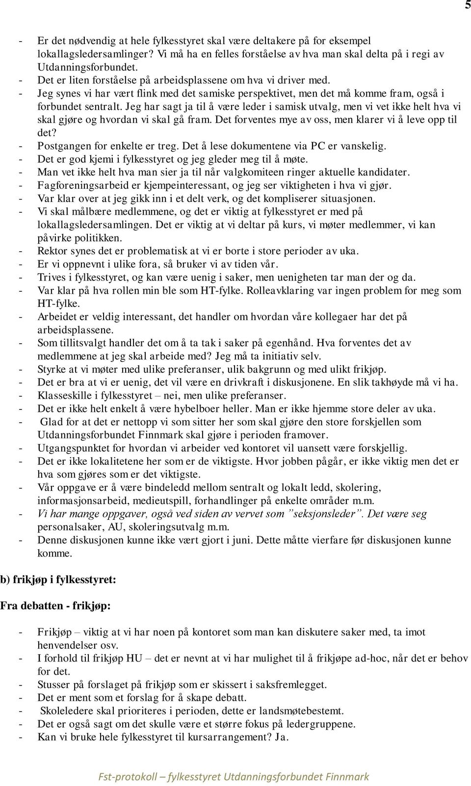 Jeg har sagt ja til å være leder i samisk utvalg, men vi vet ikke helt hva vi skal gjøre og hvordan vi skal gå fram. Det forventes mye av oss, men klarer vi å leve opp til det?