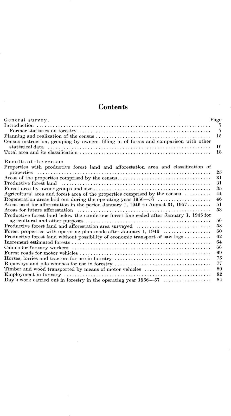 Total area and its classification 18 Results of the census Properties with productive forest land and afforestation area and classification of properties 25 Areas of the properties comprised by the