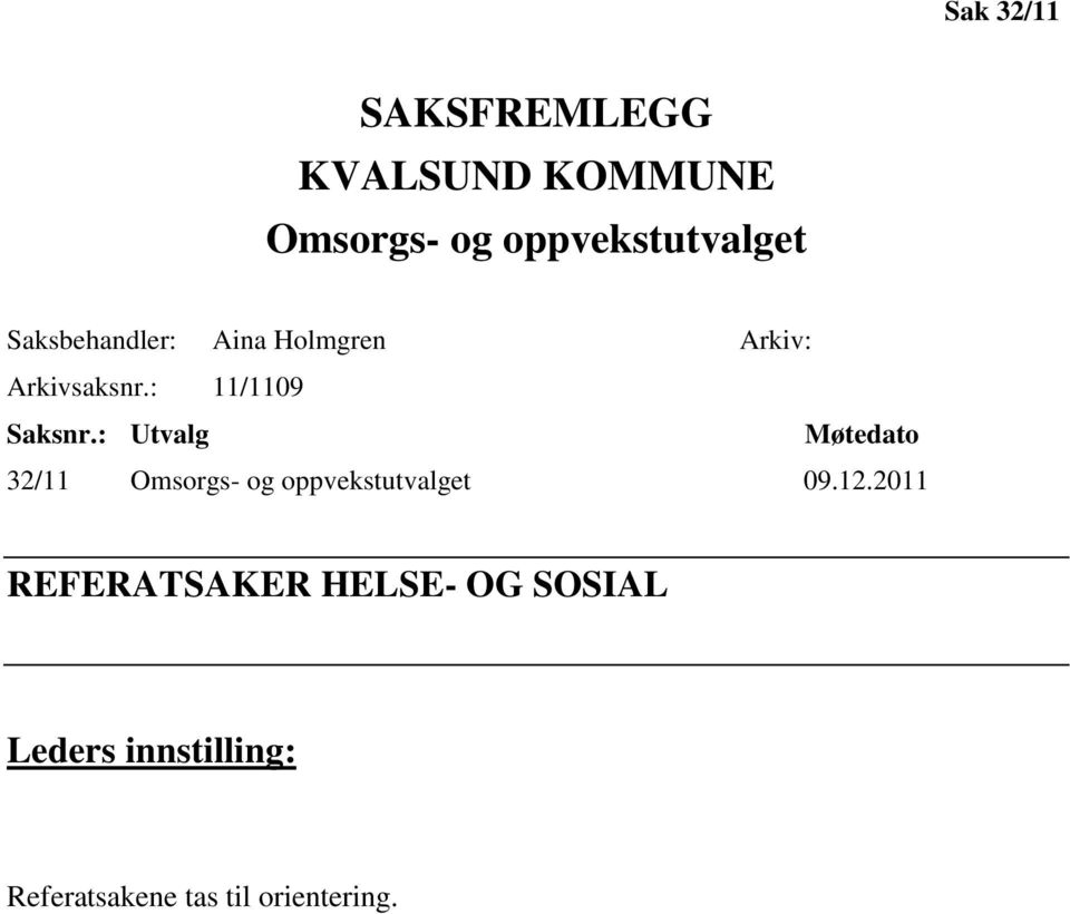 : Utvalg Møtedato 32/11 Omsorgs- og oppvekstutvalget 09.12.