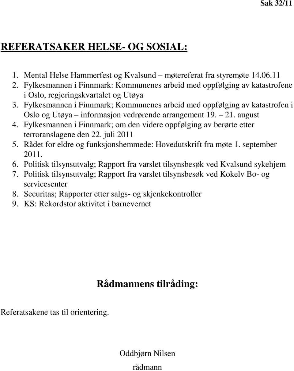 Fylkesmannen i Finnmark; Kommunenes arbeid med oppfølging av katastrofen i Oslo og Utøya informasjon vedrørende arrangement 19. 21. august 4.