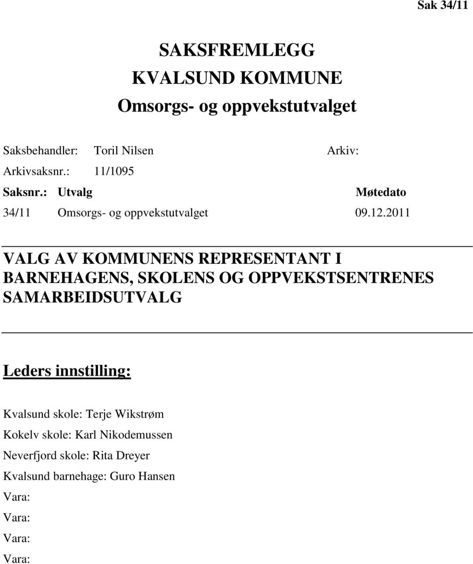 2011 VALG AV KOMMUNENS REPRESENTANT I BARNEHAGENS, SKOLENS OG OPPVEKSTSENTRENES SAMARBEIDSUTVALG Leders