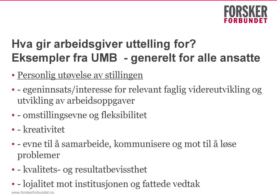 egeninnsats/interesse for relevant faglig videreutvikling og utvikling av arbeidsoppgaver -