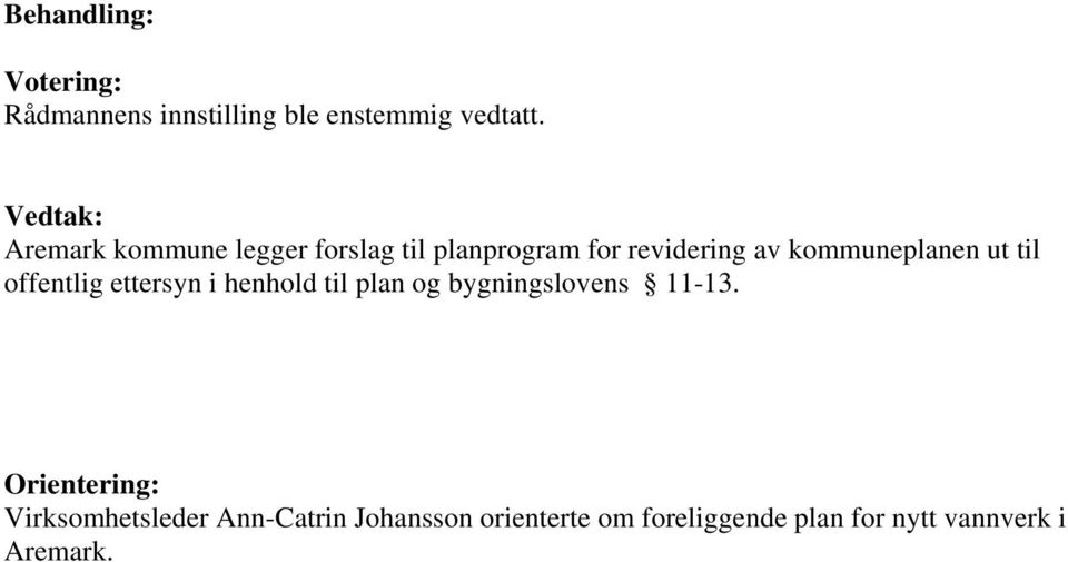 til offentlig ettersyn i henhold til plan og bygningslovens 11-13.