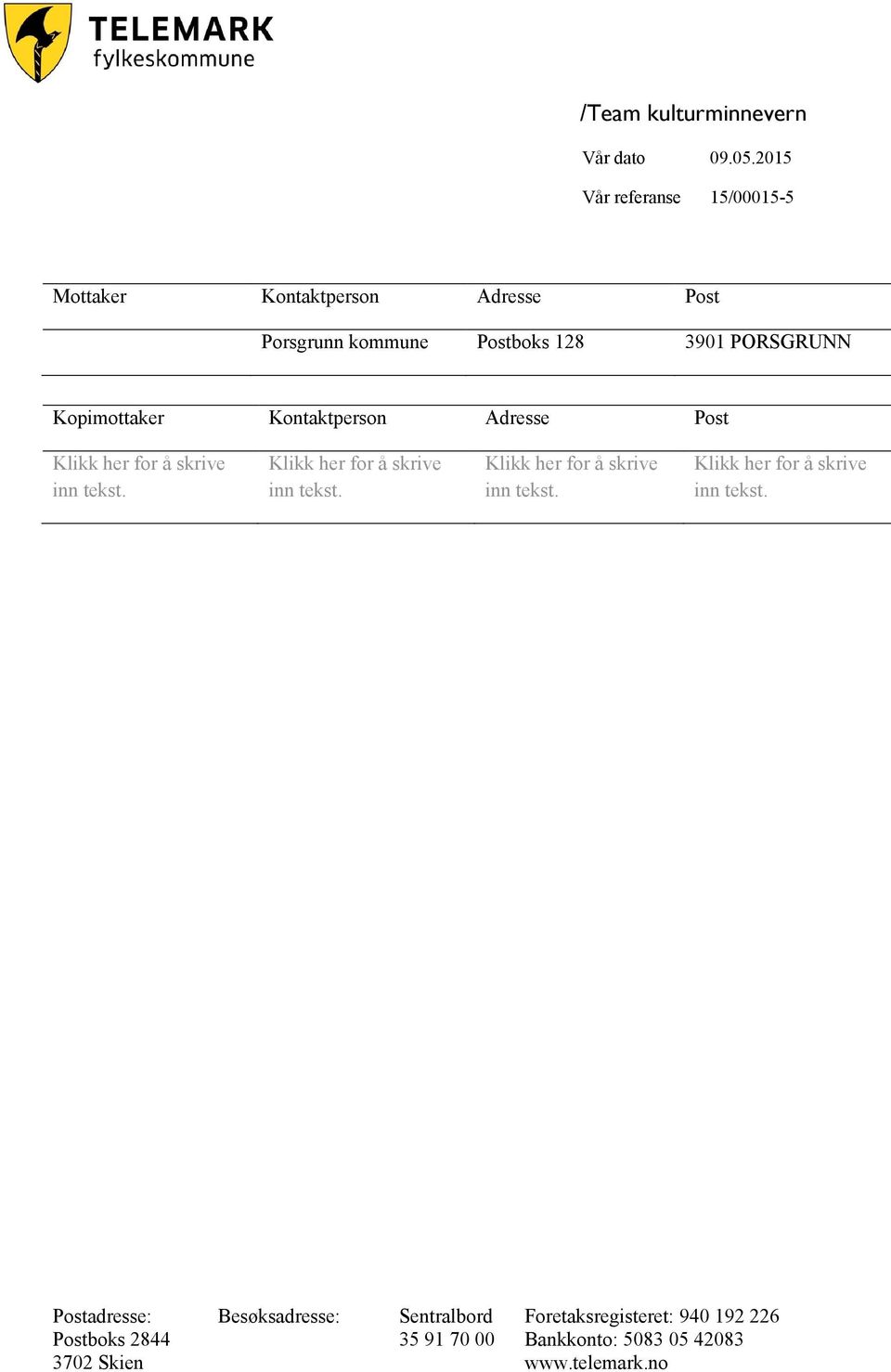 Postboks 128 3901 PORSGRUNN Kopimottaker Kontaktperson Adresse Post Postadresse: