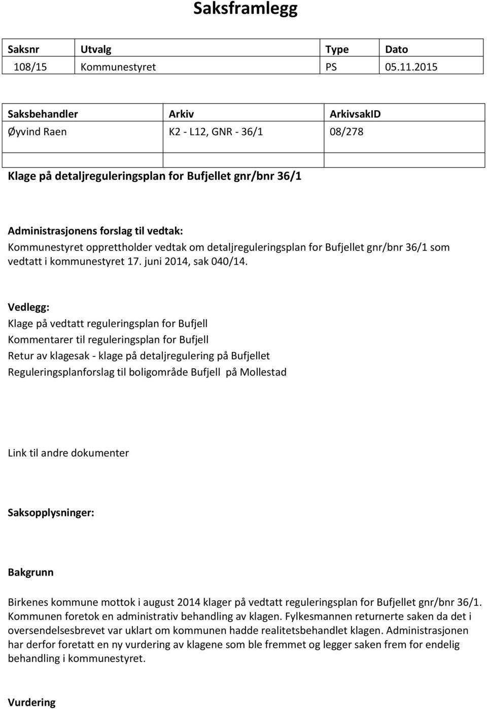 vedtak om detaljreguleringsplan for Bufjellet gnr/bnr 36/1 som vedtatt i kommunestyret 17. juni 2014, sak 040/14.