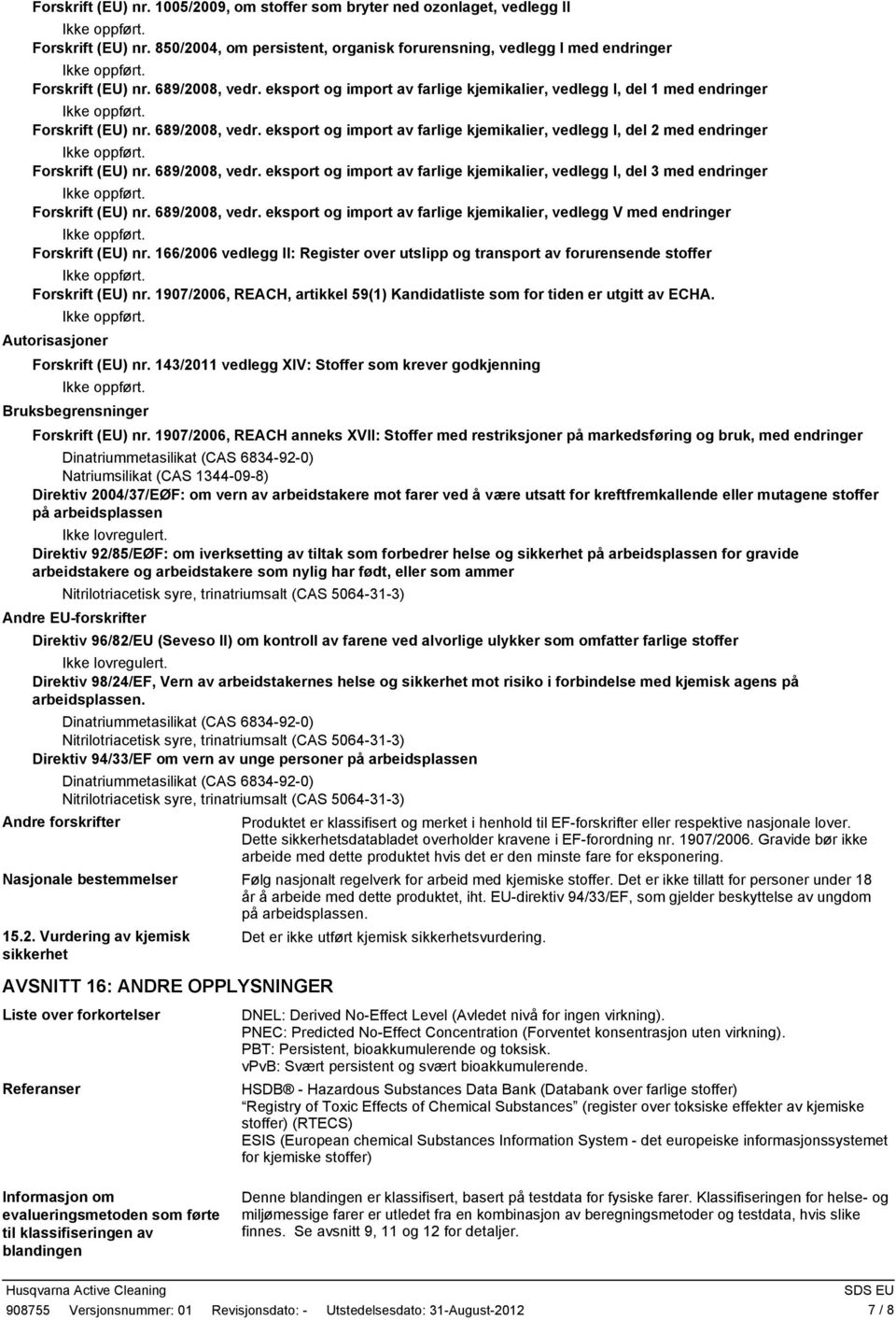 eksport og import av farlige kjemikalier, vedlegg I, del 2 med endringer Forskrift (EU) nr. 689/2008, vedr. eksport og import av farlige kjemikalier, vedlegg I, del 3 med endringer Forskrift (EU) nr.