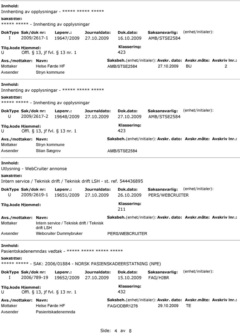 kommune Stian Sægrov AMB/STSE2584 tlysning - WebCruiter annonse ntern service / Teknisk drift / Teknisk drift LSH - st. ref. 544436895 2009/2619-1 19651/2009 26.10.