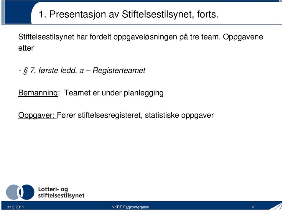 Oppgavene etter - 7, første ledd, a Registerteamet Bemanning: Teamet er