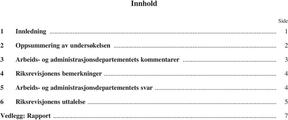 .. 3 4 Riksrevisjonens bemerkninger.