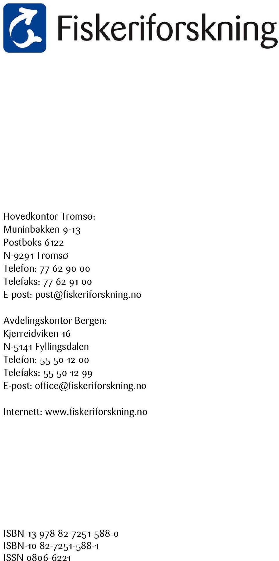 no Avdelingskontor Bergen: Kjerreidviken 16 N-5141 Fyllingsdalen Telefon: 55 50 12 00