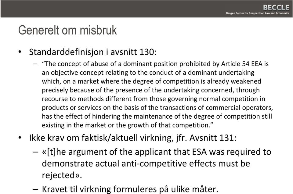 governing normal competition in products or services on the basis of the transactions of commercial operators, has the effect of hindering the maintenance of the degree of competition still existing