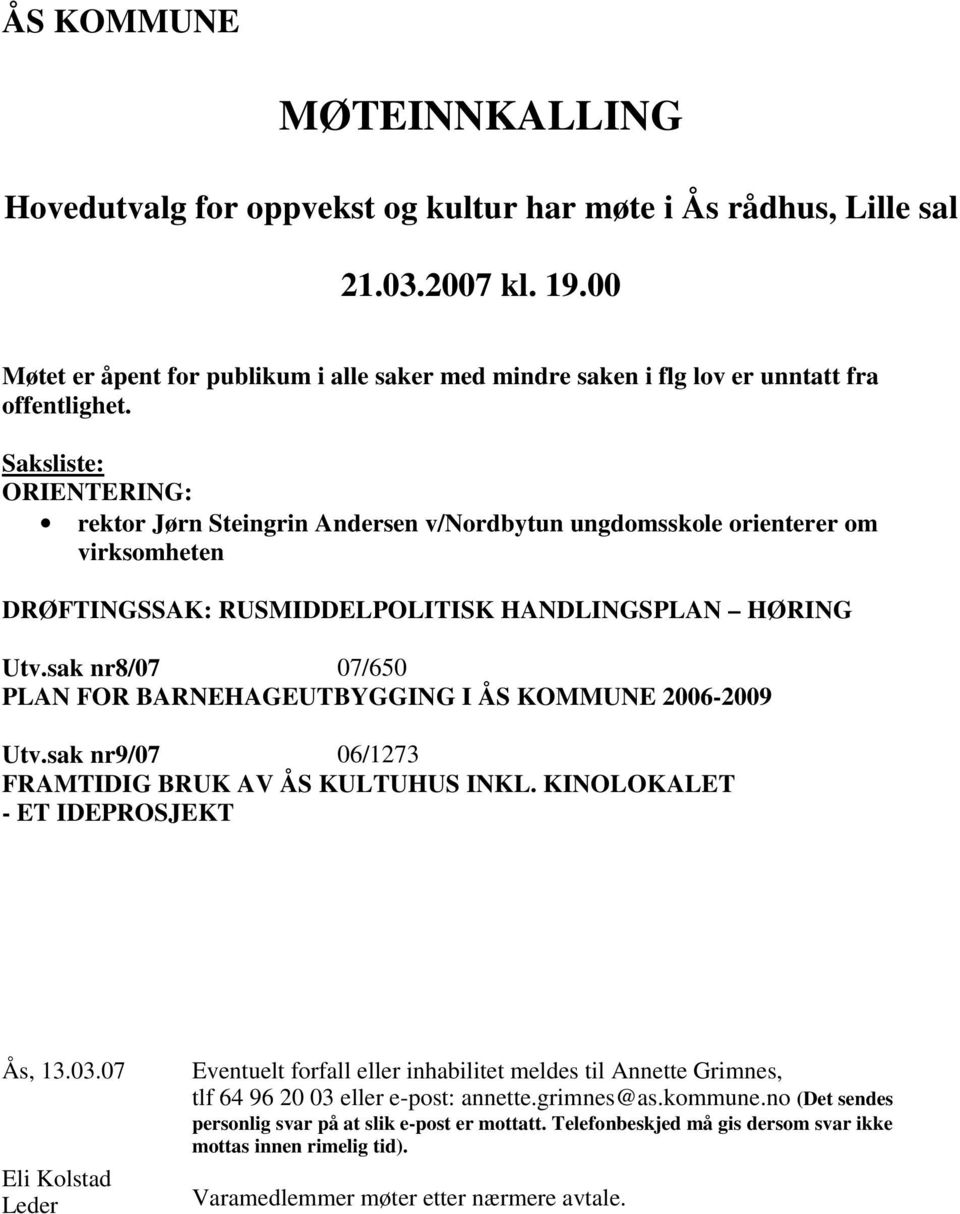 Saksliste: ORIENTERING: rektor Jørn Steingrin Andersen v/nordbytun ungdomsskole orienterer om virksomheten DRØFTINGSSAK: RUSMIDDELPOLITISK HANDLINGSPLAN HØRING Utv.