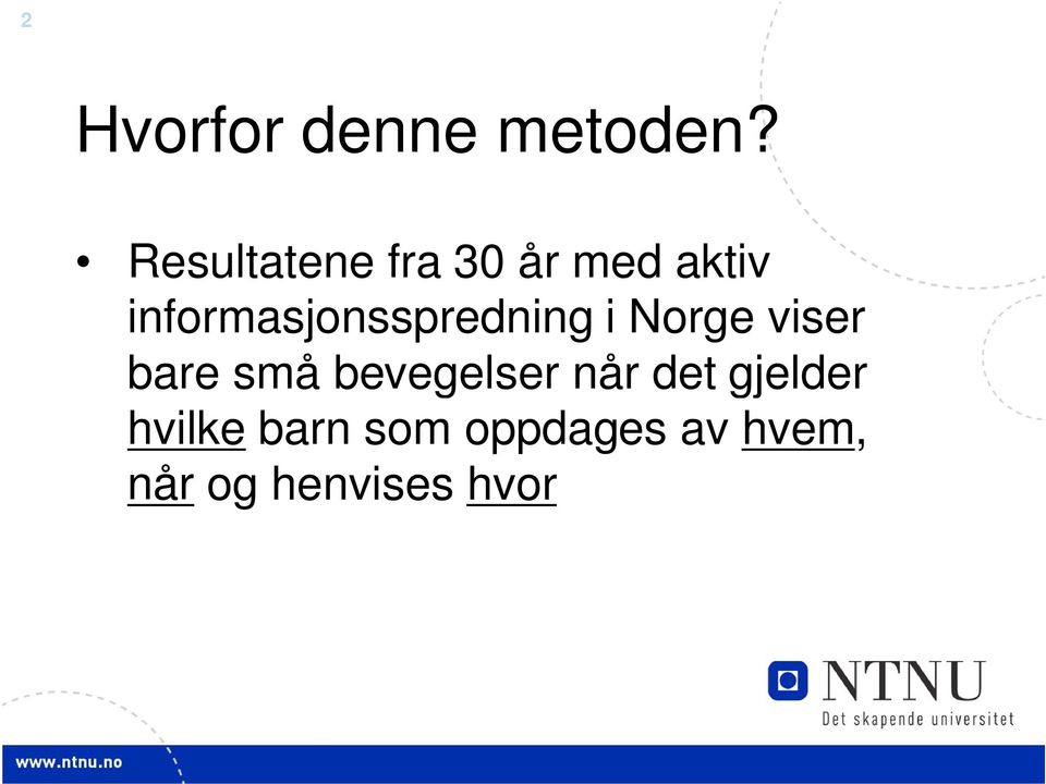 informasjonsspredning i Norge viser bare små