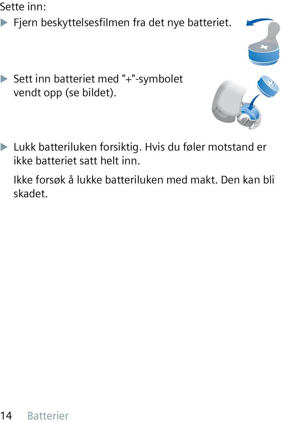 u Lukk batteriluken forsiktig.