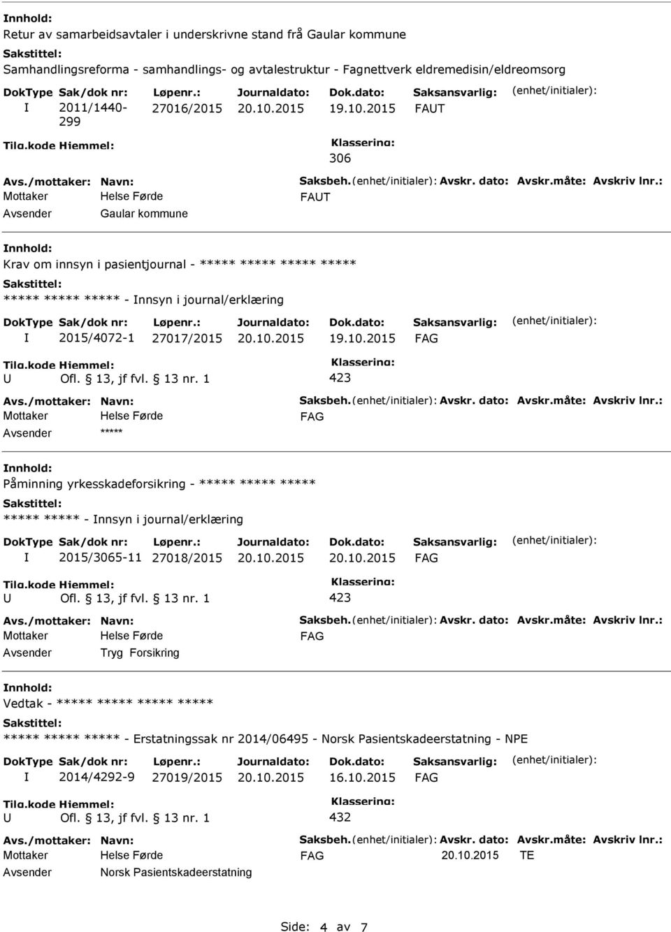 ***** ***** ***** - nnsyn i journal/erklæring 2015/5-11 27018/2015 Tryg Forsikring Vedtak - ***** ***** ***** ***** ***** ***** ***** -