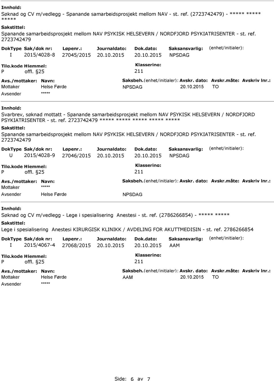 2723742479 2015/4028-8 27045/2015 NSDAG NSDAG TO Svarbrev, søknad mottatt - Spanande samarbeidsprosjekt mellom NAV SYKSK HELSEVERN / NORDFJORD SYKATRSENTER - st. ref.