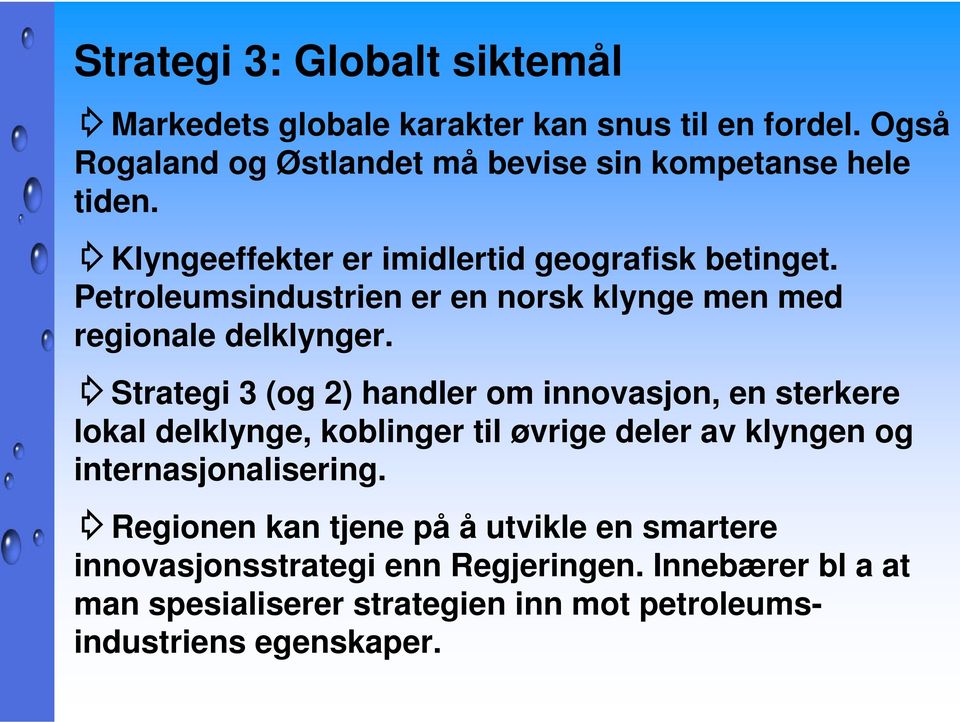 Petroleumsindustrien er en norsk klynge men med regionale delklynger.