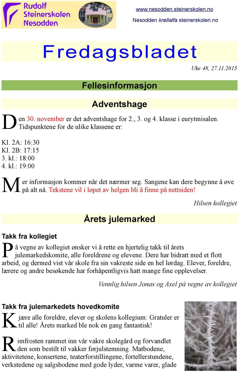 Sangene kan dere begynne å øve på alt nå. ekstene vil i løpet av helgen bli å finne på nettsiden!