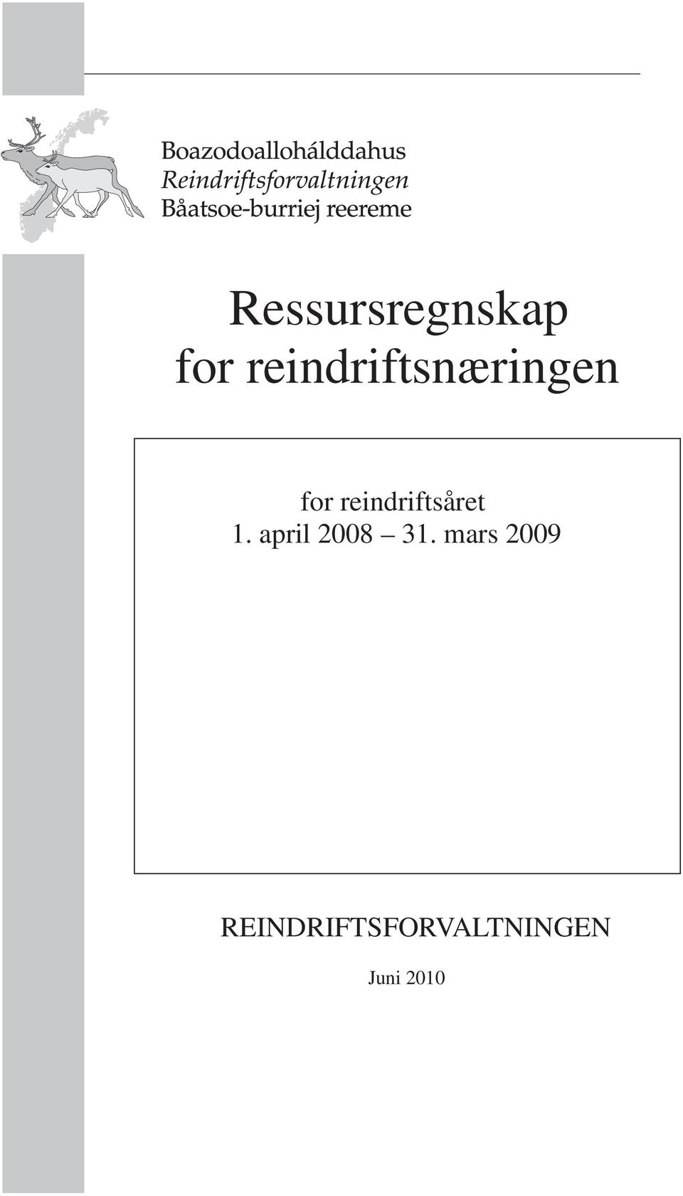 reindriftsnæringen for reindriftsåret 1.