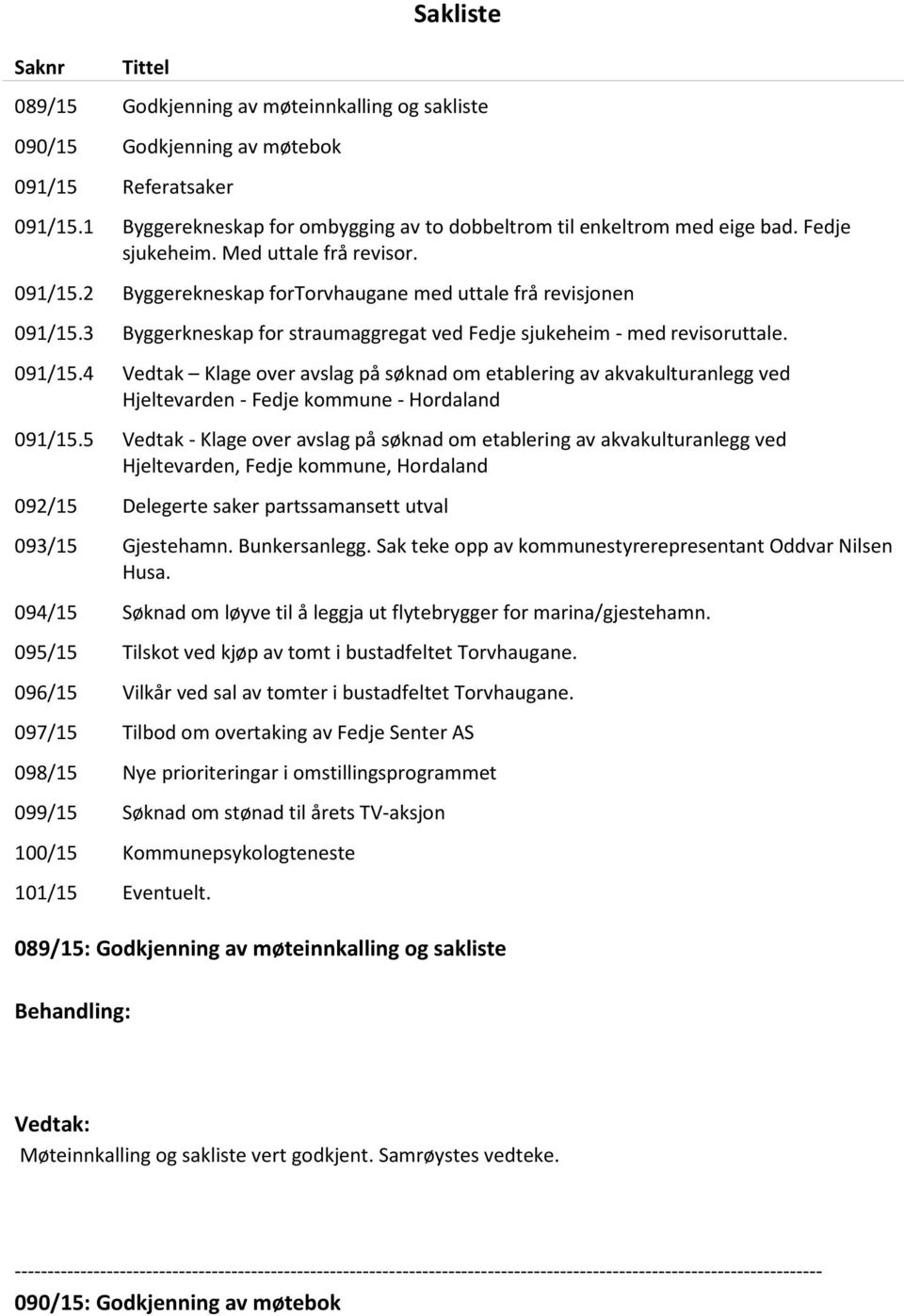 3 Byggerkneskap for straumaggregat ved Fedje sjukeheim - med revisoruttale. 091/15.