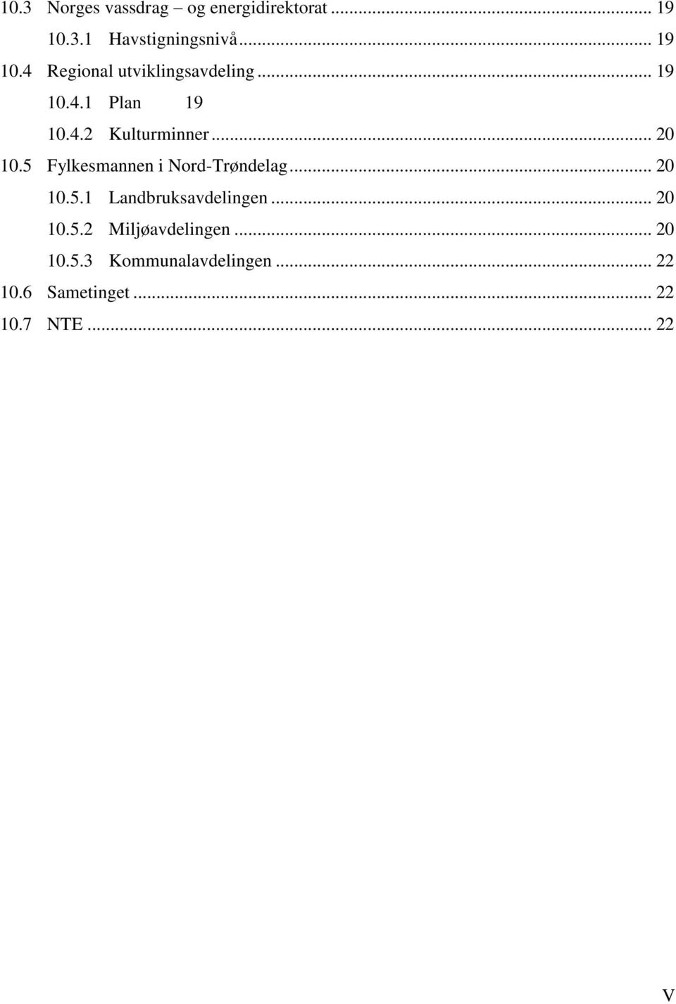 .. 20 10.5.1 Landbruksavdelingen... 20 10.5.2 Miljøavdelingen... 20 10.5.3 Kommunalavdelingen.