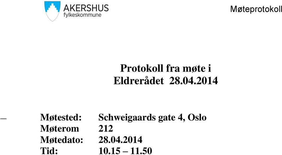 2014 Møtested: Schweigaards gate 4,