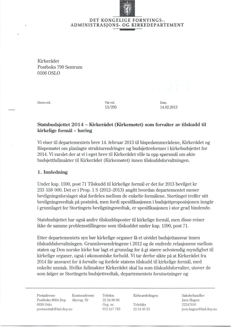 februar 2013 til bispedommeridene, Kirkeridet og Bispemotet om planlagte strukturendringer og budsjetkeformer i kirkebudsjettet for 20L4.