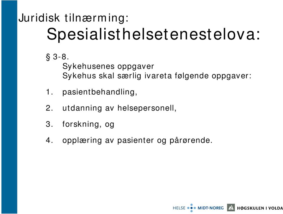 oppgaver: 1. pasientbehandling, 2.