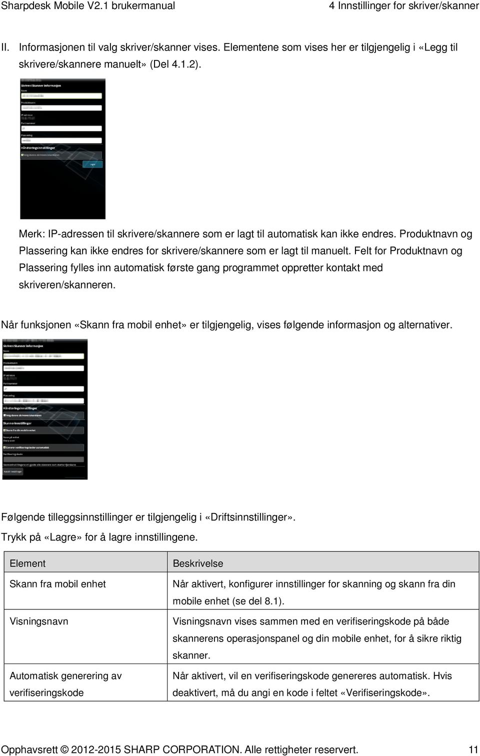 Felt for Produktnavn og Plassering fylles inn automatisk første gang programmet oppretter kontakt med skriveren/skanneren.