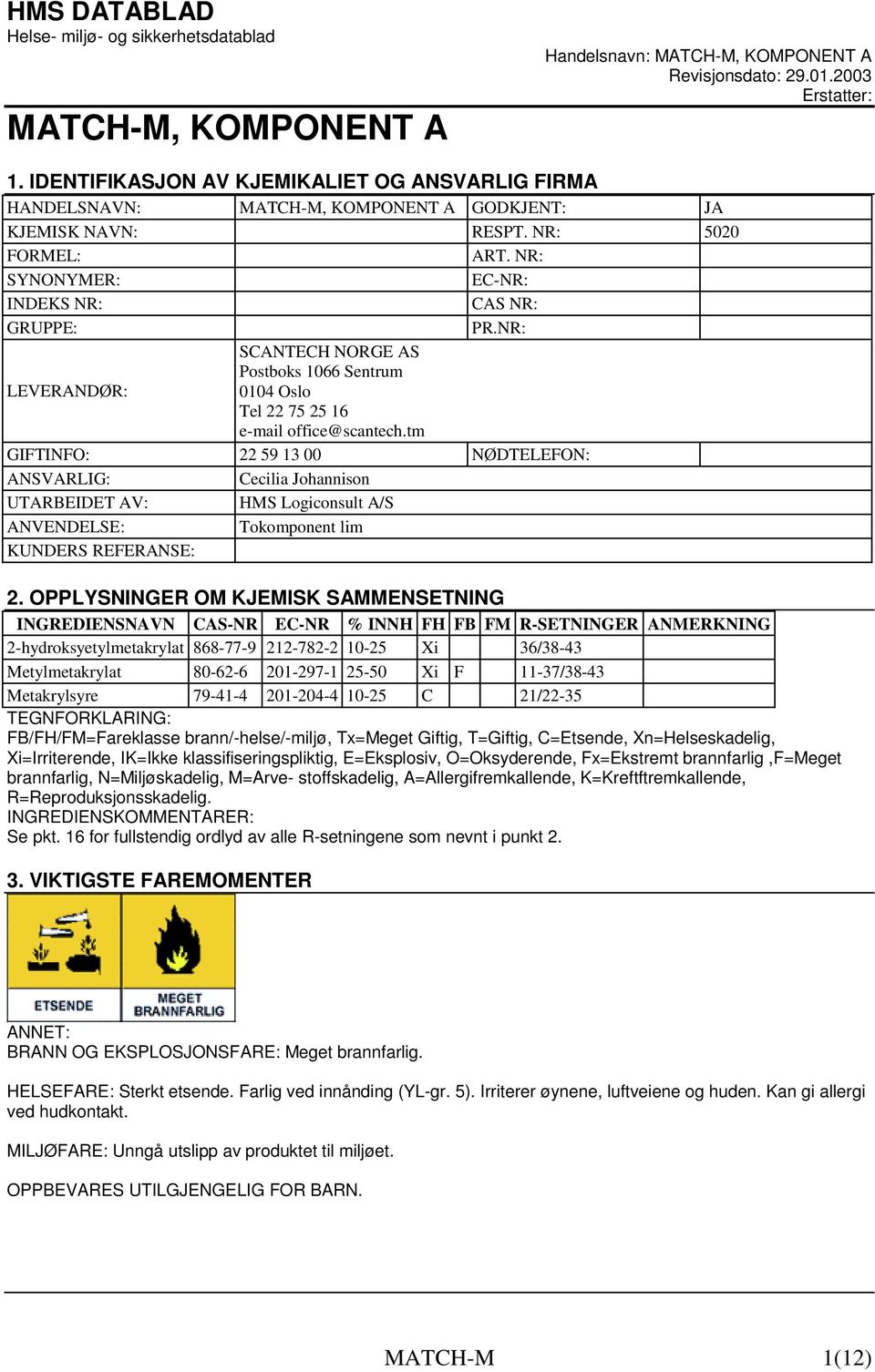 NR: LEVERANDØR: SCANTECH NORGE AS Postboks 1066 Sentrum 0104 Oslo Tel 22 75 25 16 e-mail office@scantech.