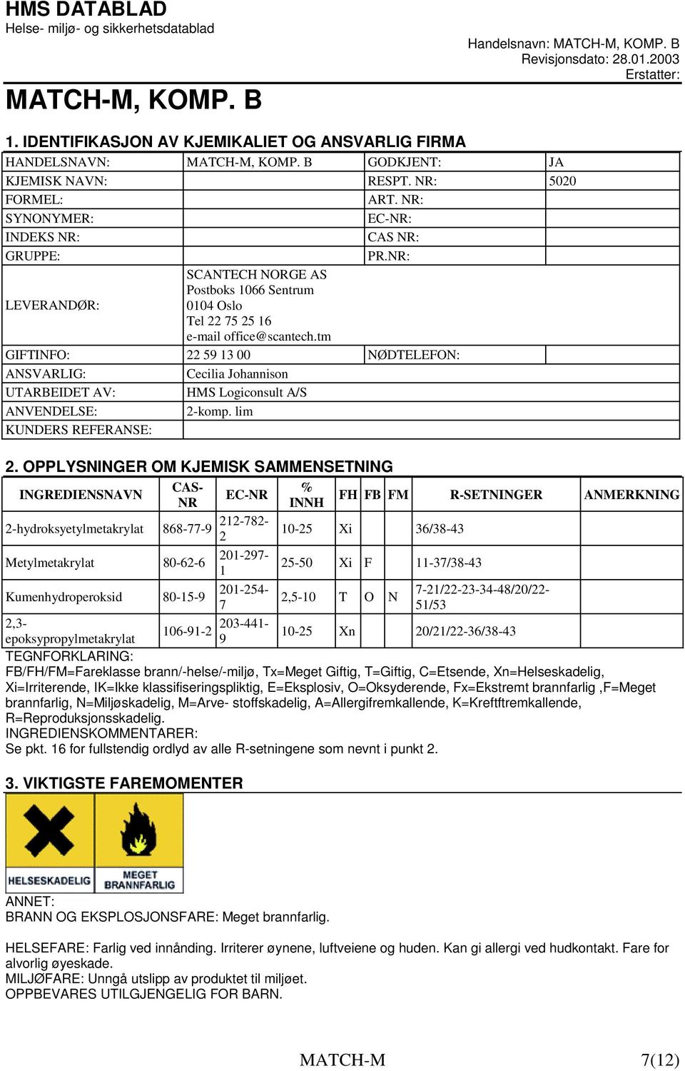 NR: LEVERANDØR: SCANTECH NORGE AS Postboks 1066 Sentrum 0104 Oslo Tel 22 75 25 16 e-mail office@scantech.