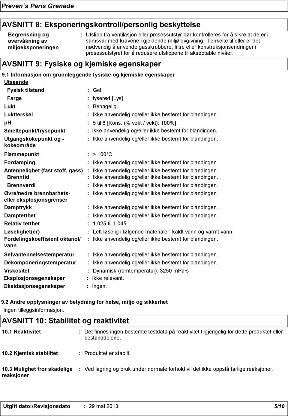 AVSNITT 9 Fysiske og kjemiske egenskaper 9.