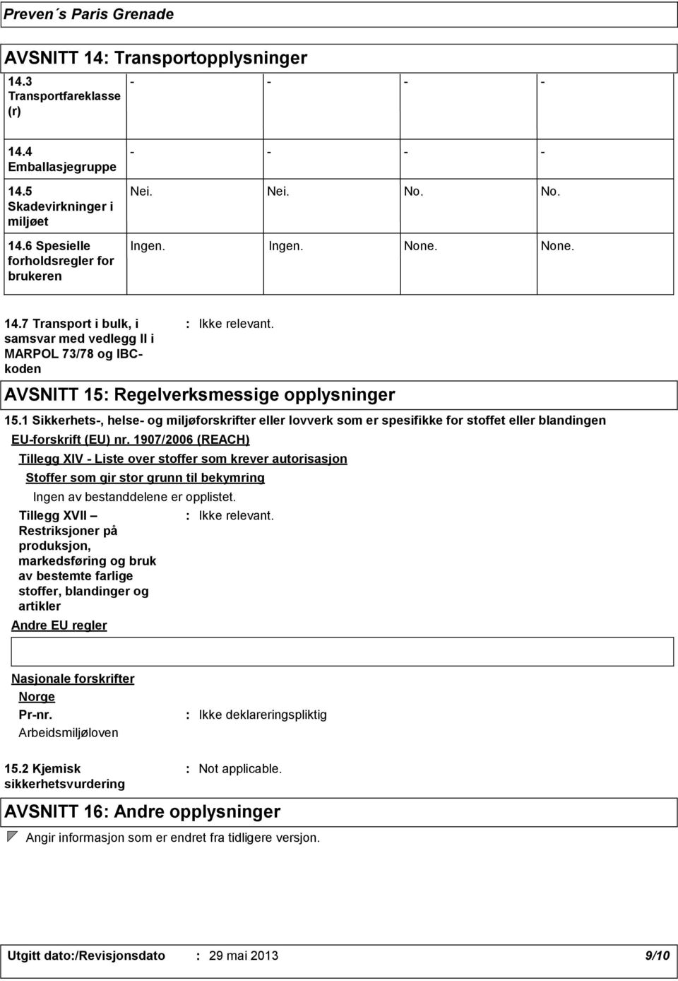 1 Sikkerhets, helse og miljøforskrifter eller lovverk som er spesifikke for stoffet eller blandingen EUforskrift (EU) nr.