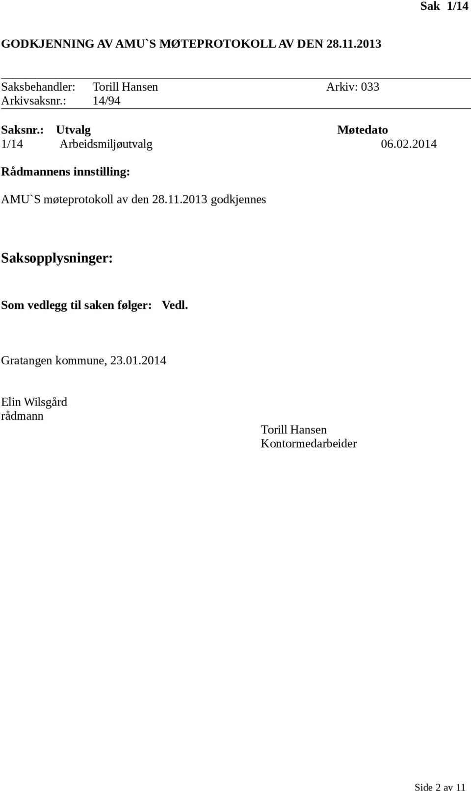: 14/94 1/14 Arbeidsmiljøutvalg 06.02.2014 AMU`S møteprotokoll av den 28.11.