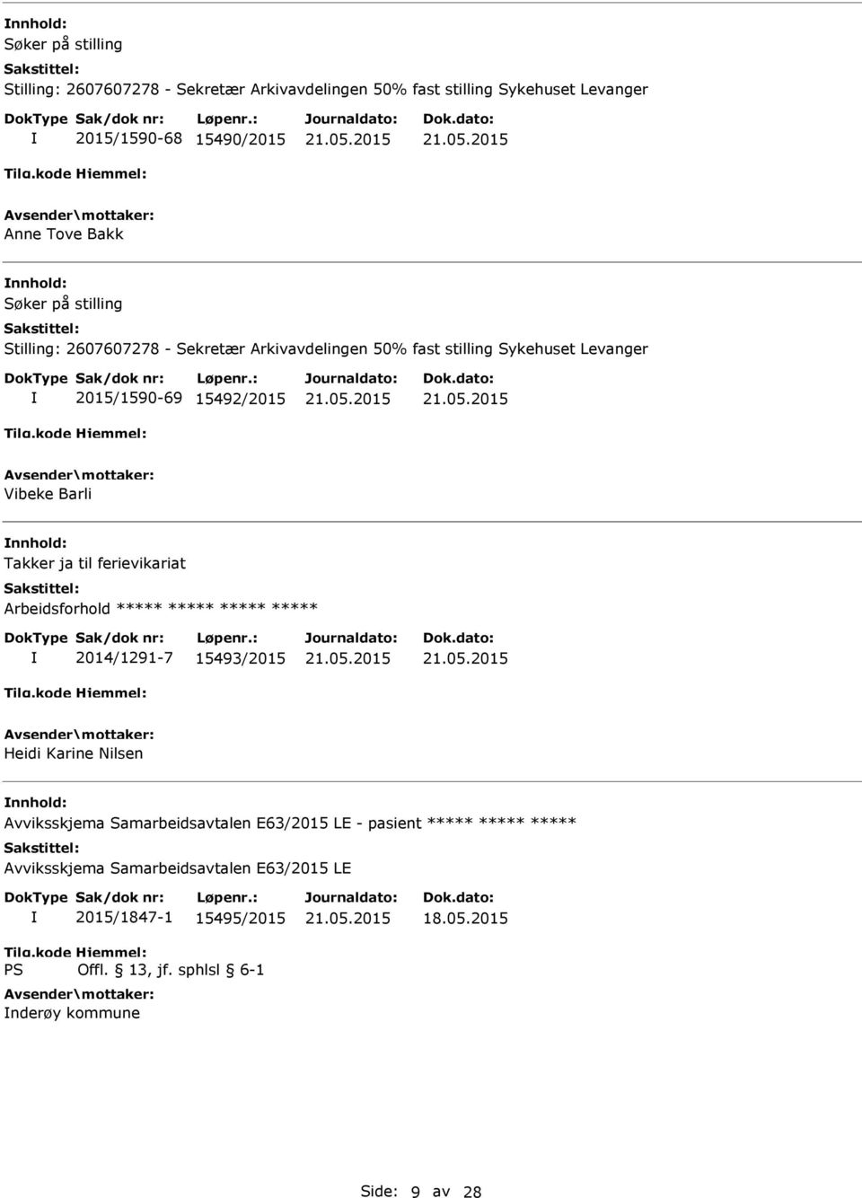 15493/2015 Heidi Karine Nilsen nnhold: Avviksskjema Samarbeidsavtalen E63/2015 LE - pasient