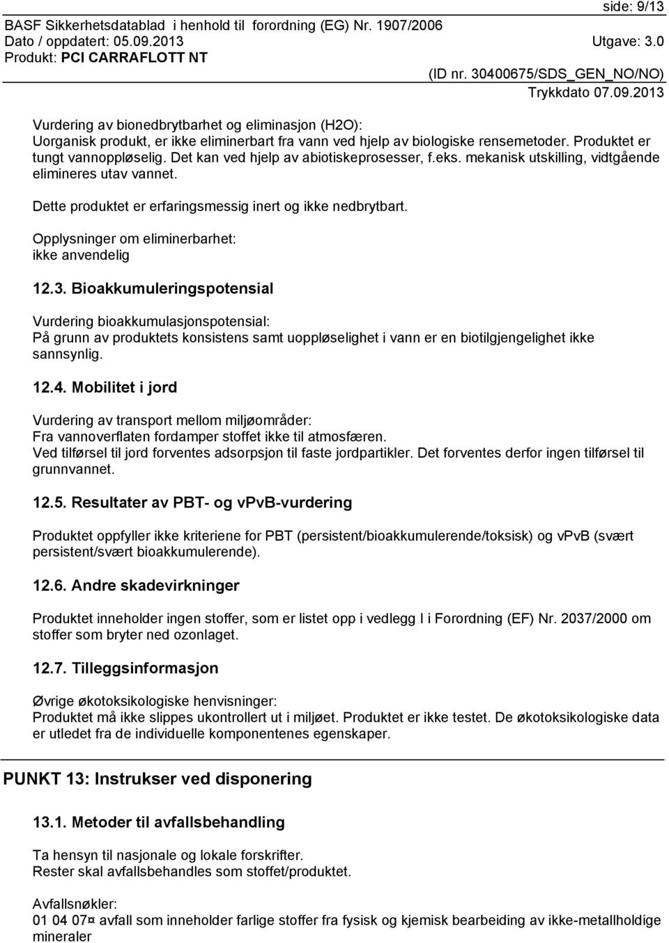 Opplysninger om eliminerbarhet: ikke anvendelig 12.3.