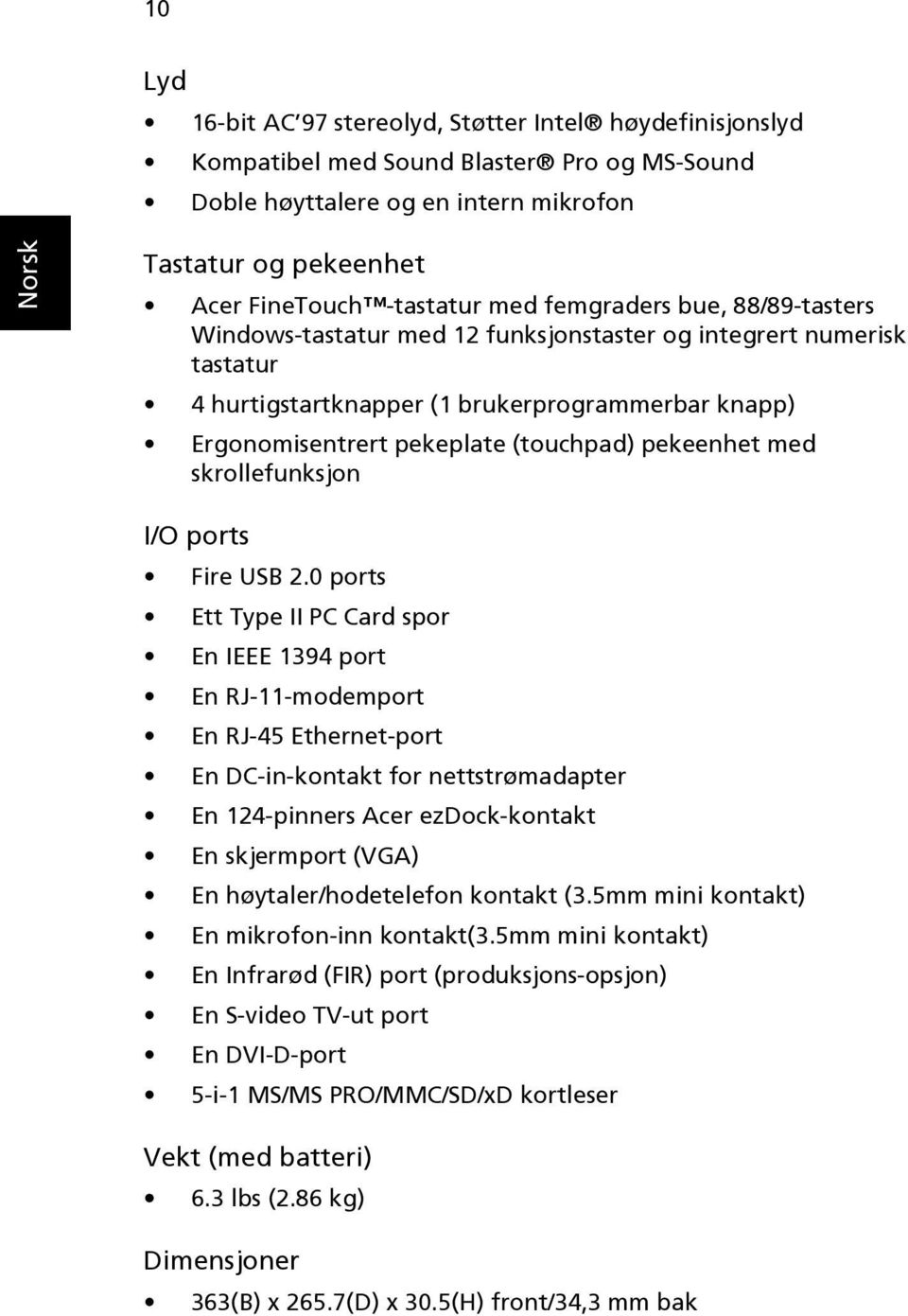 med skrollefunksjon I/O ports Fire USB 2.