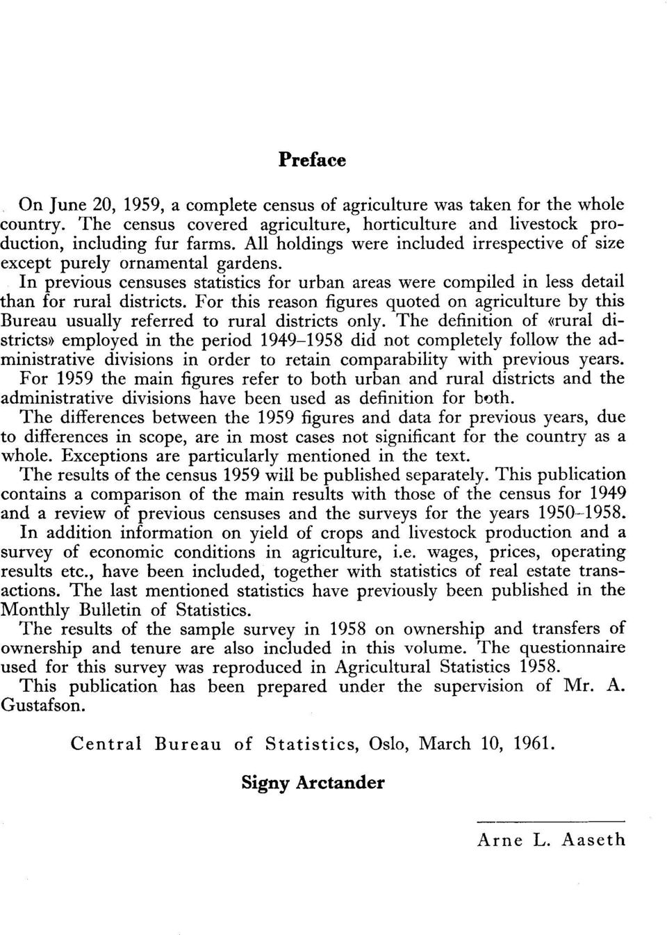 For this reason figures quoted on agriculture by this Bureau usually referred to rural districts only.