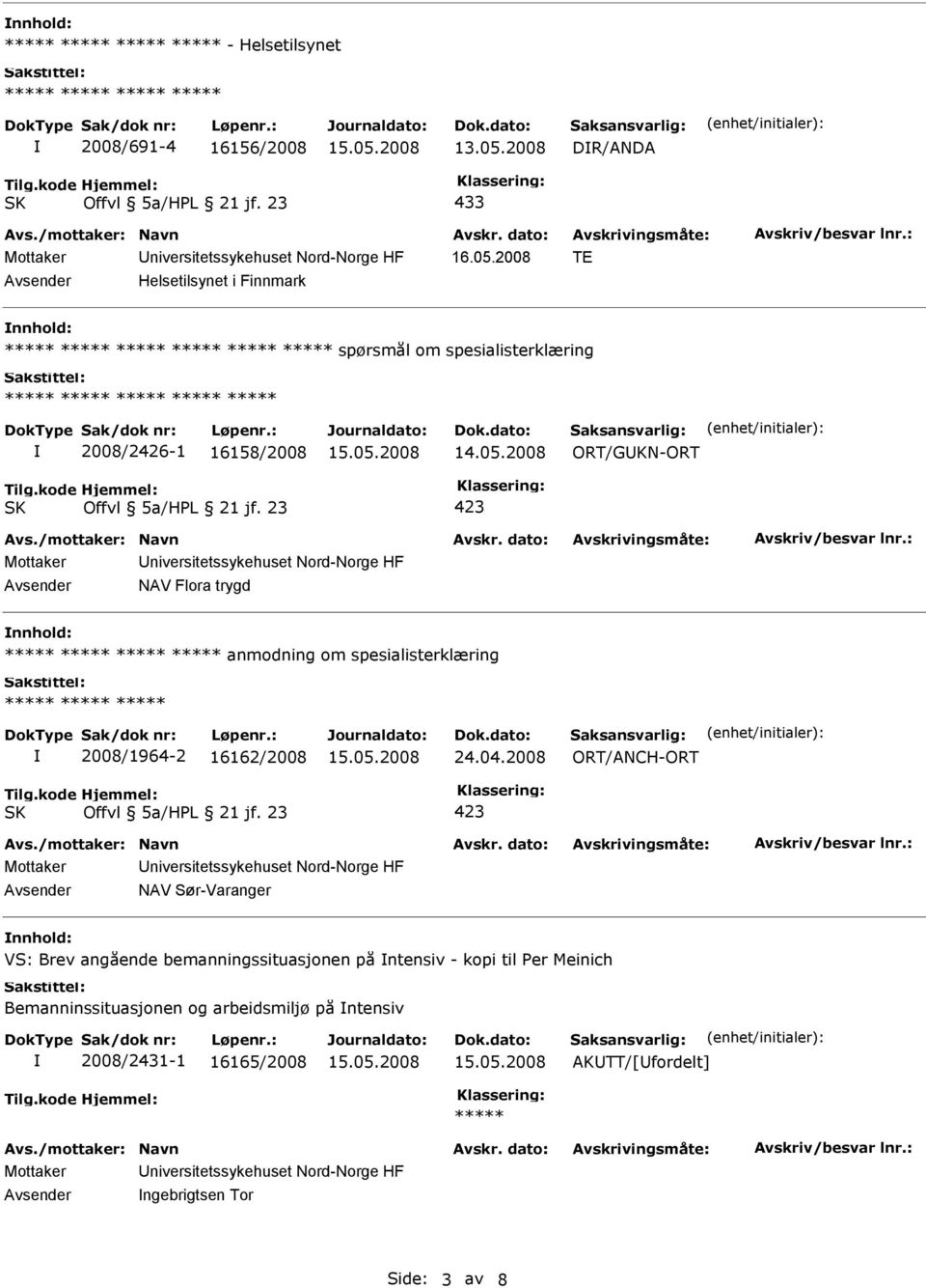 trygd nnhold: ***** anmodning om spesialisterklæring 2008/1964-2 16162/2008 24.04.