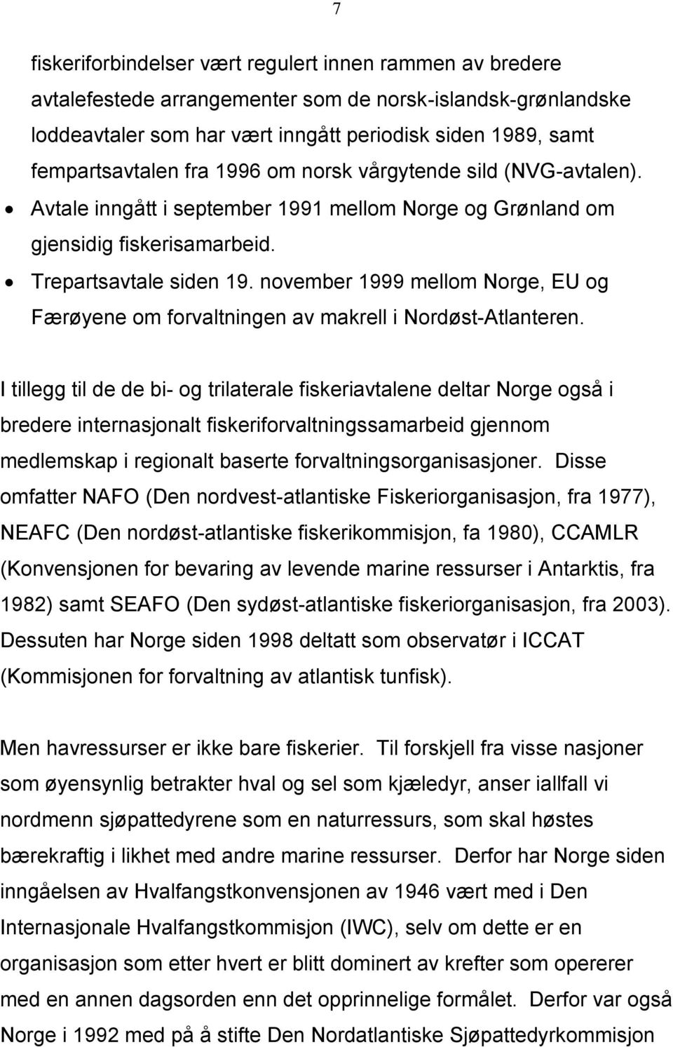 november 1999 mellom Norge, EU og Færøyene om forvaltningen av makrell i Nordøst-Atlanteren.