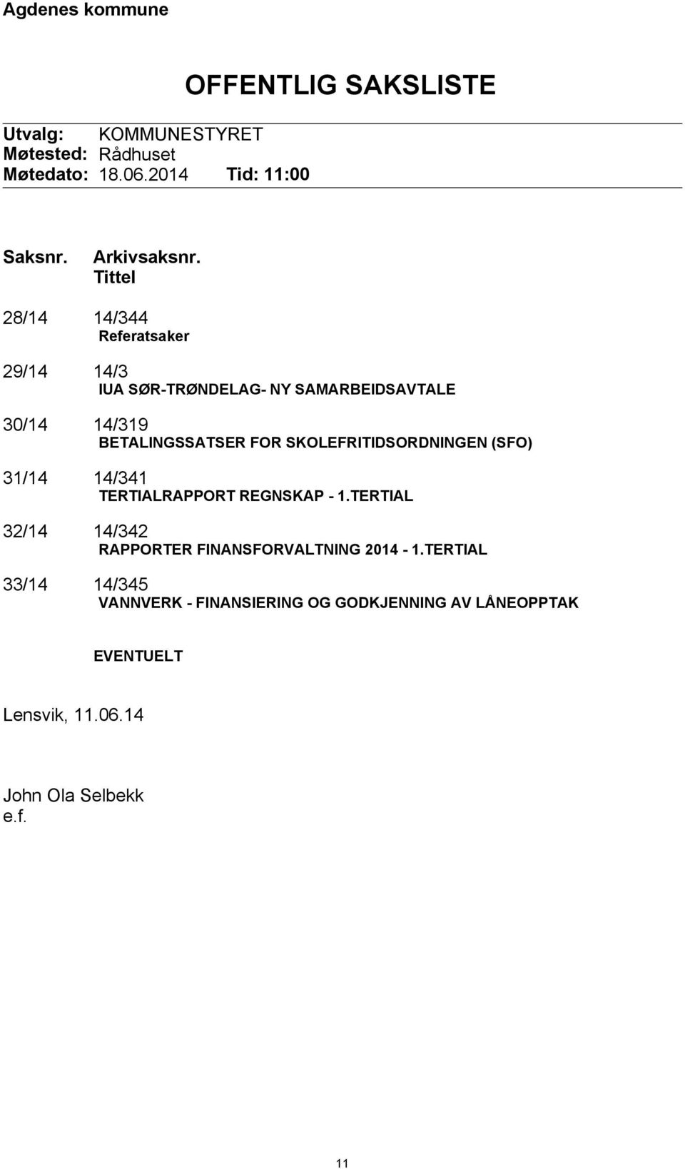 Tittel 28/14 14/344 29/14 14/3 30/14 14/319 31/14 14/341 32/14 14/342 33/14 14/345 Referatsaker IUA SØR-TRØNDELAG- NY