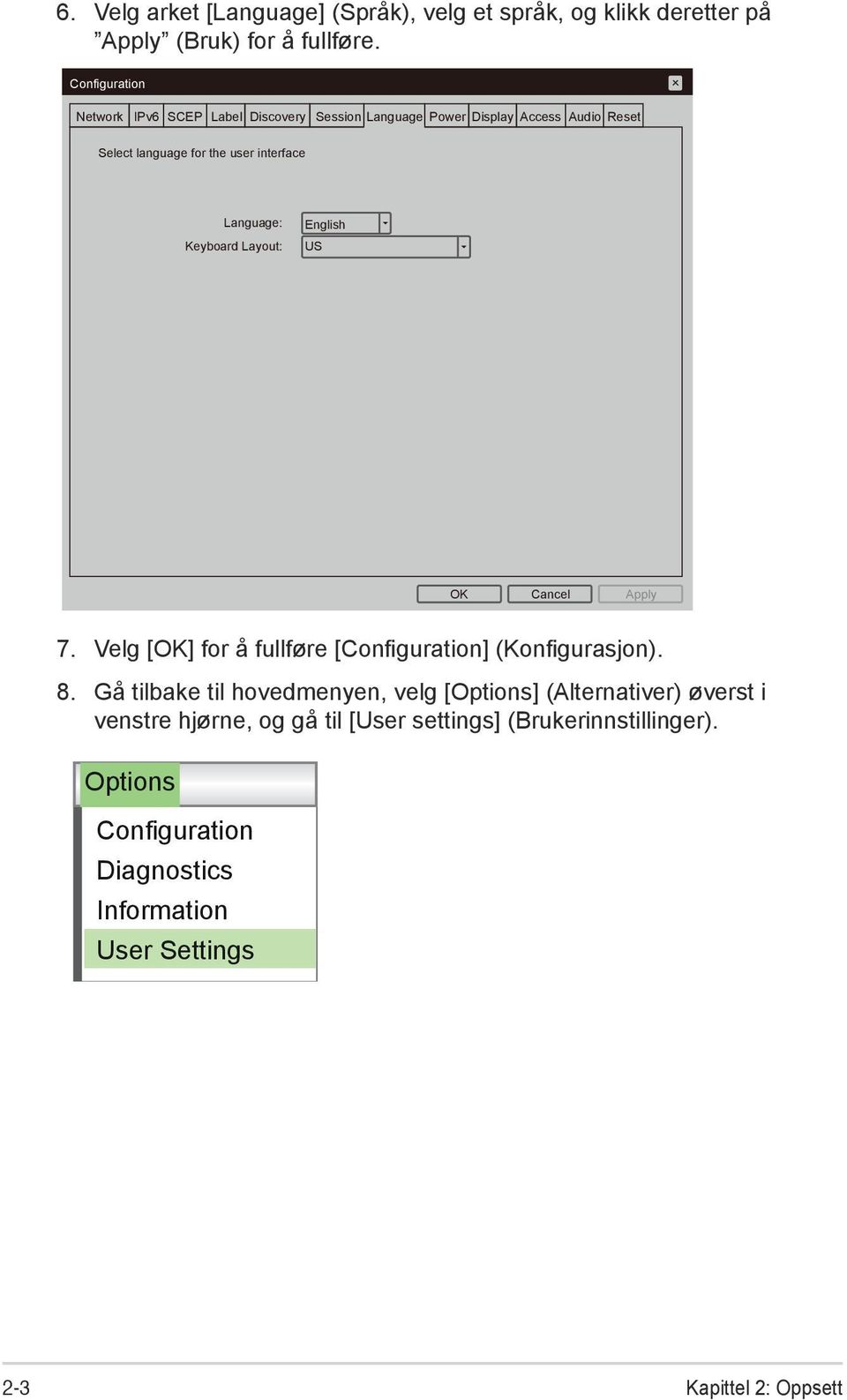 Language: Keyboard Layout: English US OK Cancel Apply 7. Velg [OK] for å fullføre [Configuration] (Konfigurasjon). 8.