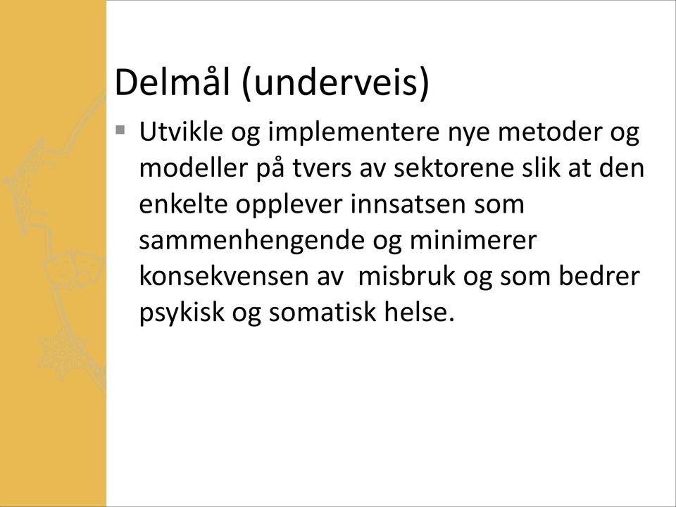 opplever innsatsen som sammenhengende og minimerer