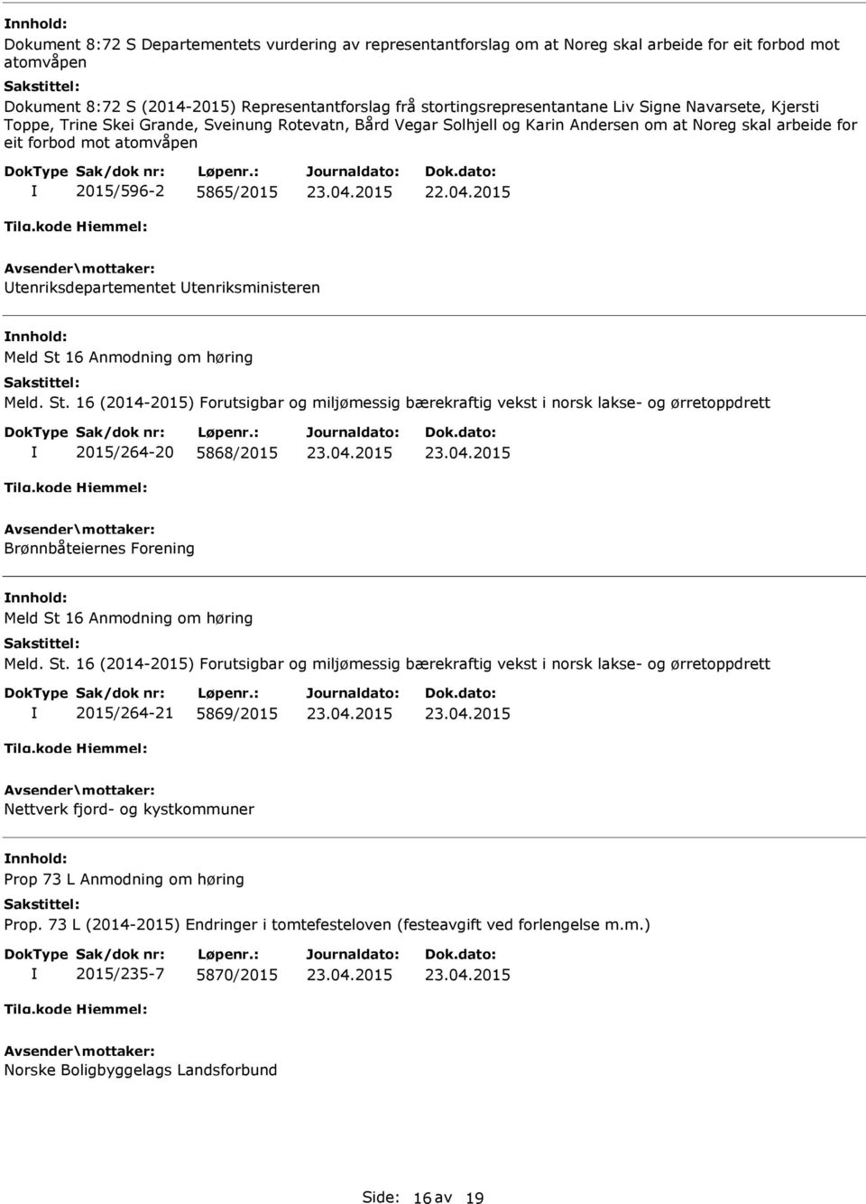 2015/596-2 5865/2015 Utenriksdepartementet Utenriksministeren nnhold: Meld St 