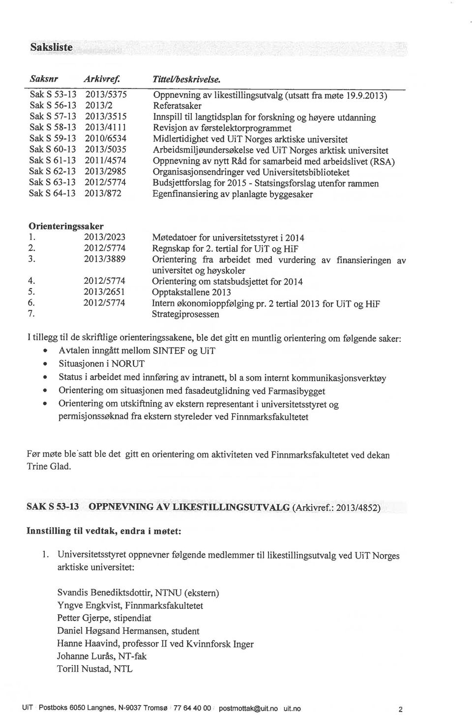 2012/5774 2013/872 Oppnevning av likestillingsutvaig (utsatt fra møte 19.