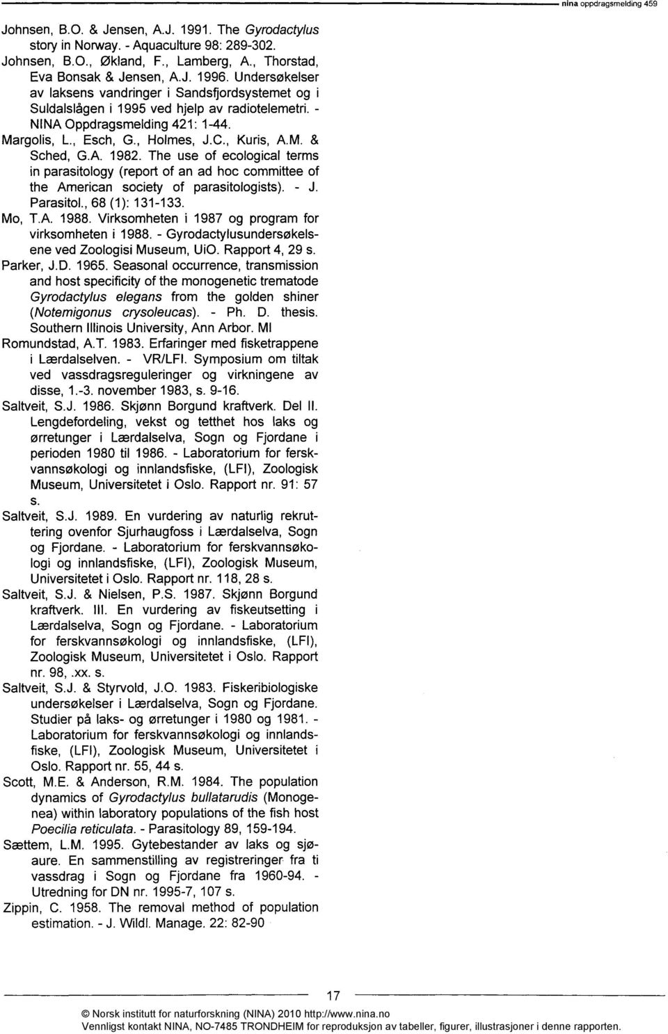 A. 1982. The use of ecological terms in parasitology (report of an ad hoc committee of the American society of parasitologists). - J. Parasitol., 68 (1): 131-133. Mo, T.A. 1988.