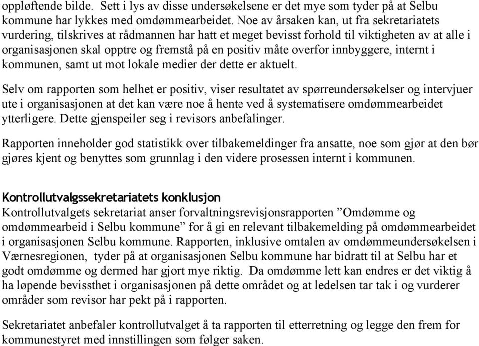 overfor innbyggere, internt i kommunen, samt ut mot lokale medier der dette er aktuelt.